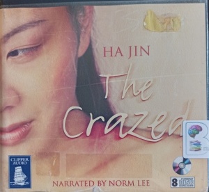 The Crazed written by Ha Jin performed by Norm Lee on Audio CD (Unabridged)